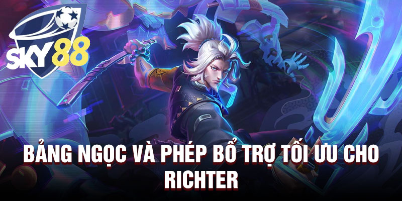 Bảng ngọc và phép bổ trợ tối ưu cho Richter